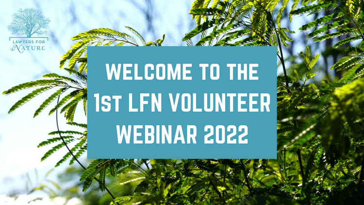 Video Blog: The 1st Lawyers for Nature Volunteer Webinar 2022