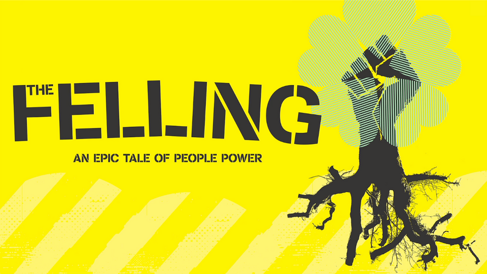 The Felling Film: An Epic Tale of People Power